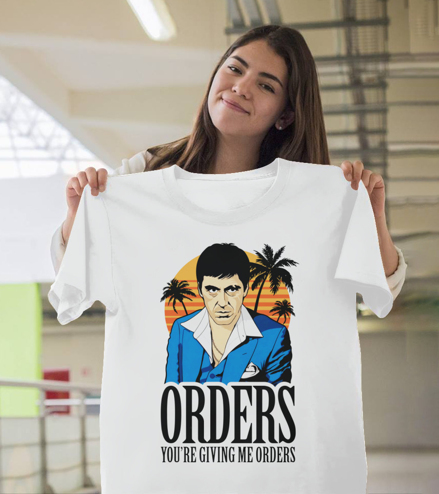 ORDERS You're Giving Me Orders Scarface Palm Trees T-Shirt
