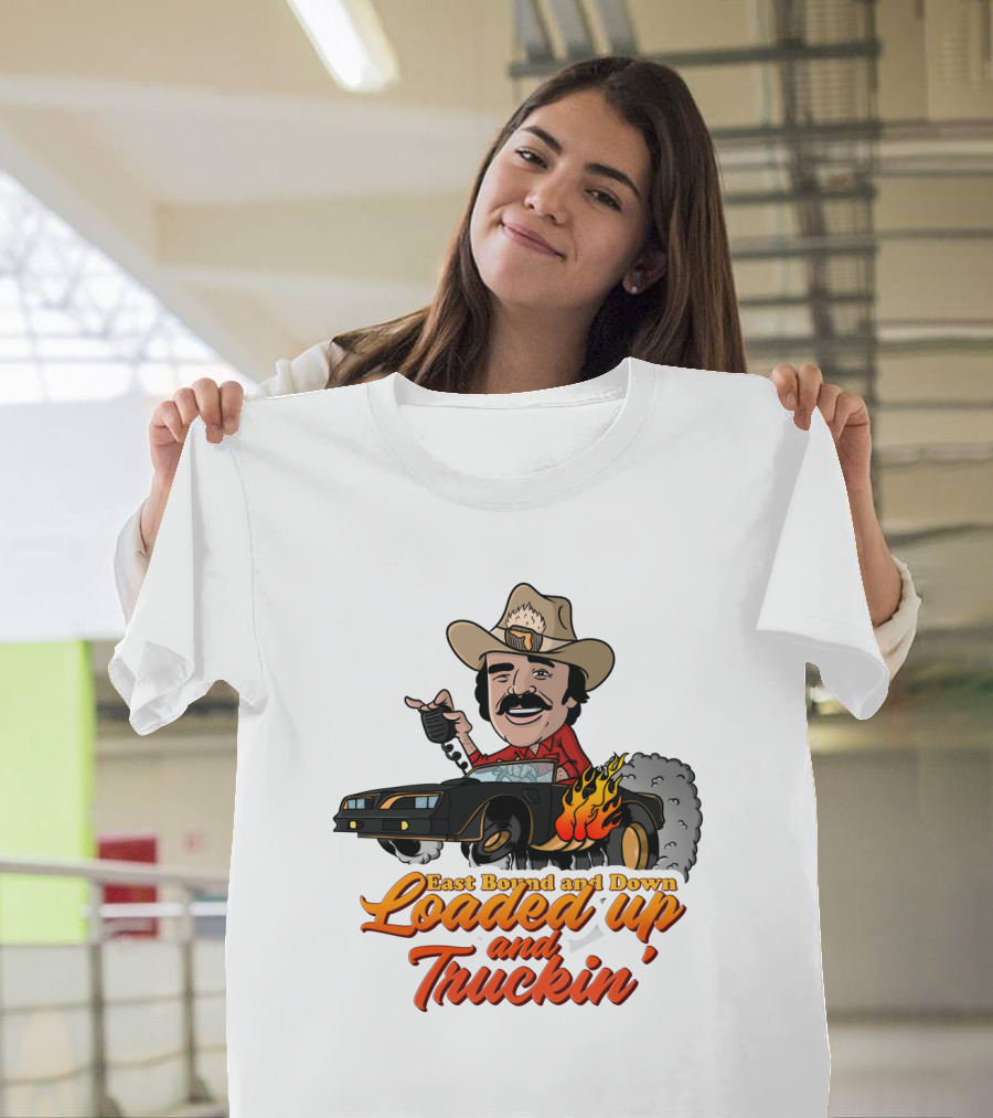 East Bound and Down Loaded Up and Truckin' Smokey and the Bandit T-Shirt