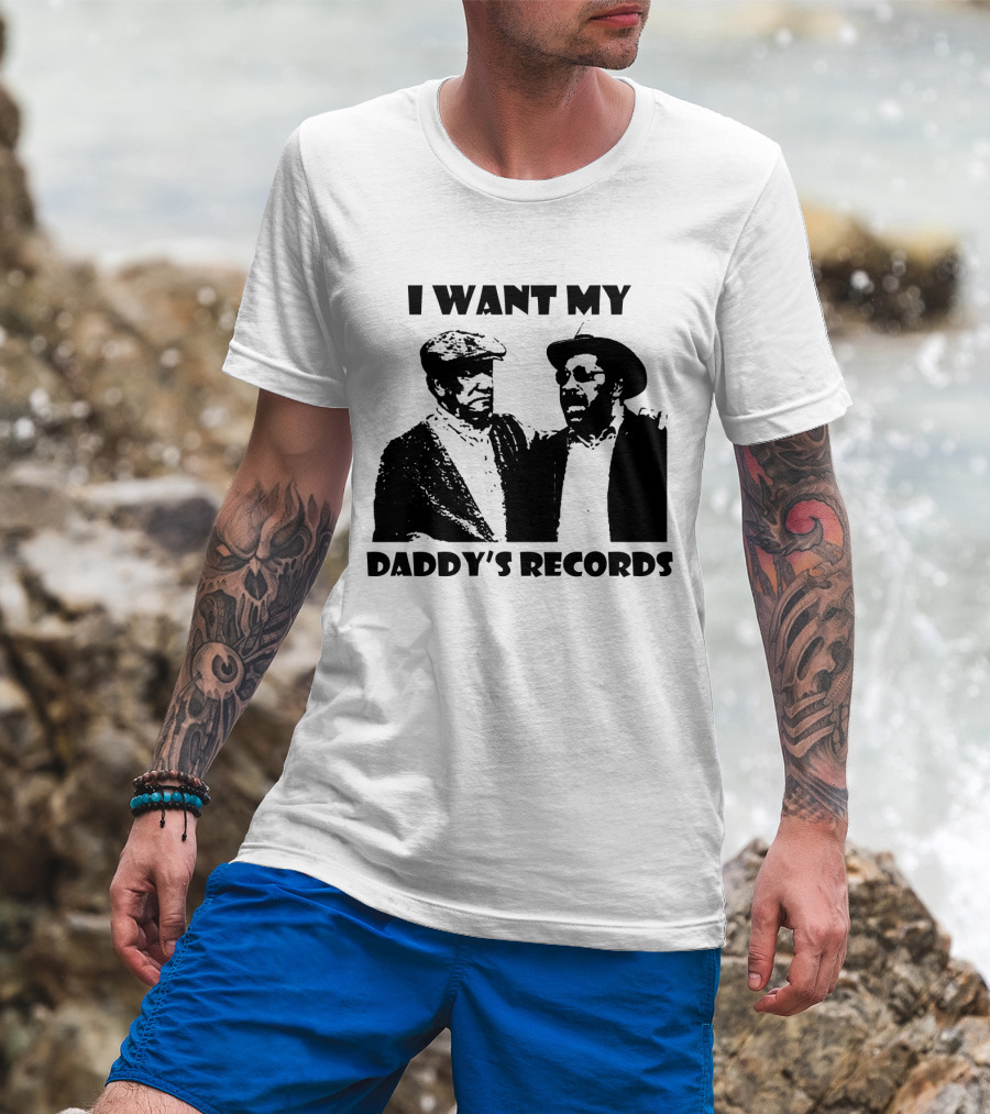 Sanford And Son I Want My Daddy's Records T-Shirt