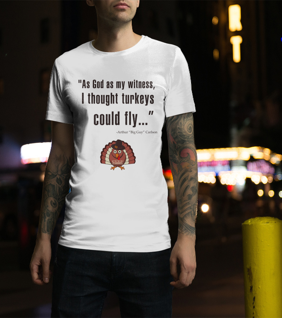 As God As My Witness I Thought Turkeys Could Fly WKRP In Cincinnati Arthur Carlson T-Shirt