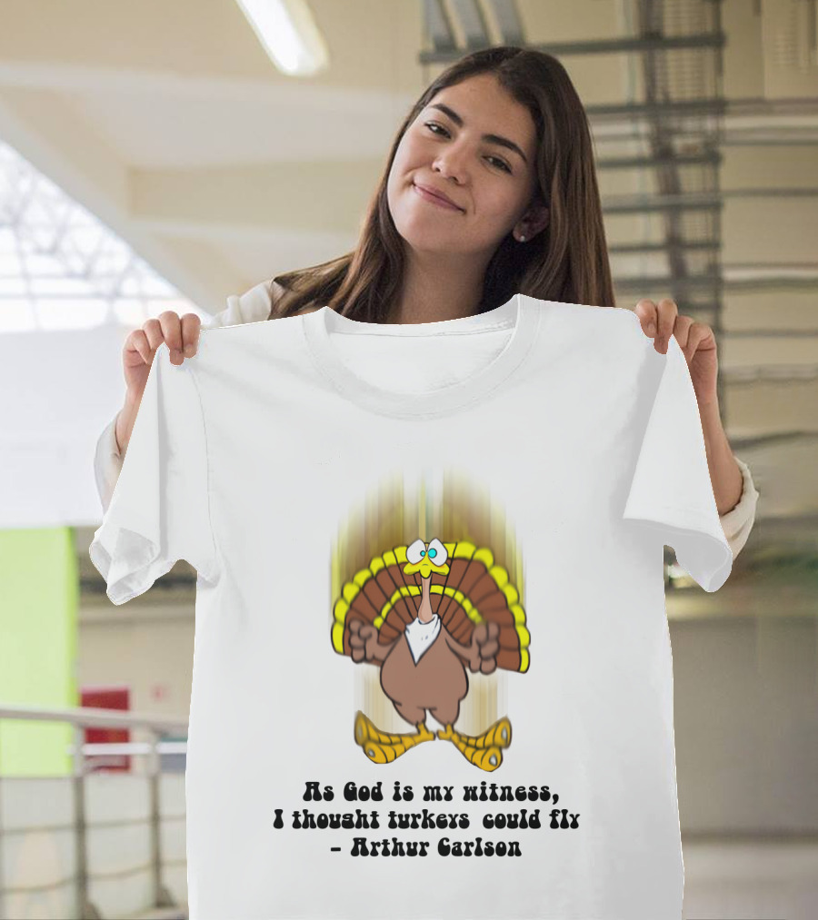 As God Is My Witness I Thought Turkeys Could Fly Arthur Carlson WKRP T-Shirt