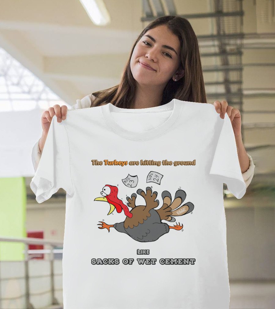 The Turkeys Are Hitting The Ground Like Sacks Of Wet Cement WKRP T-Shirt