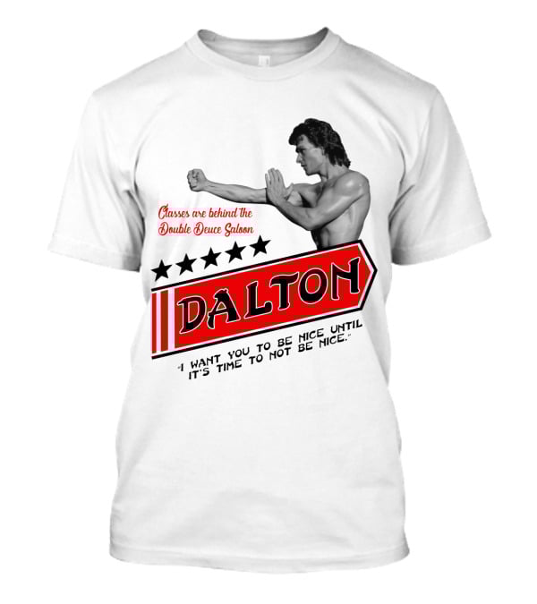 Dalton Classes Are Behind The Double Deuce Saloon T-Shirt