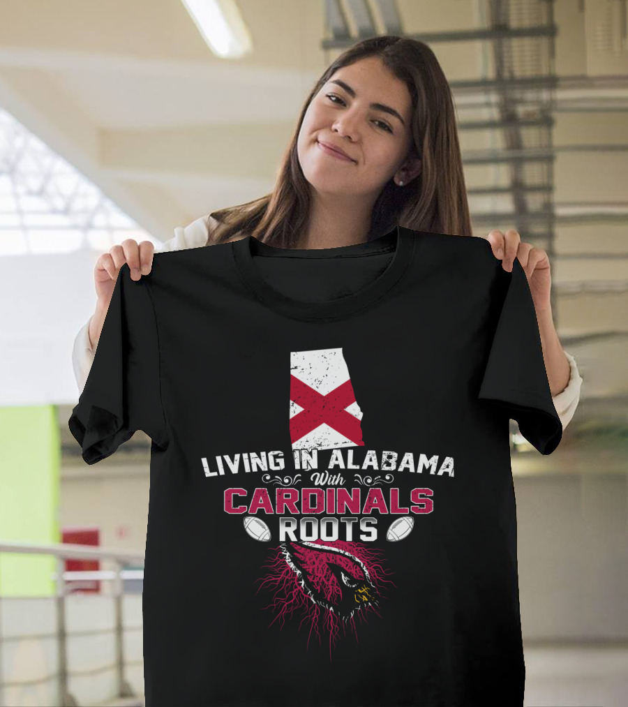 Living in Alabama with Cardinals Roots Arizona T-Shirt