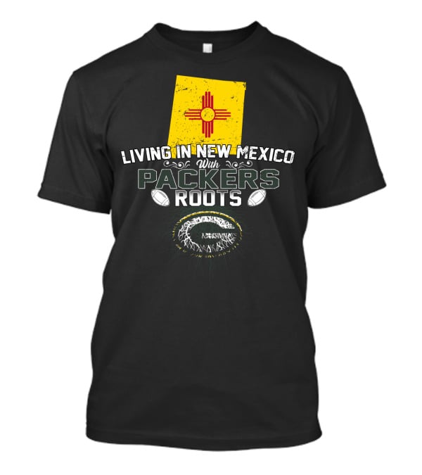 Living In New Mexico With Green Bay Packers Roots Zia Symbol Football T-Shirt
