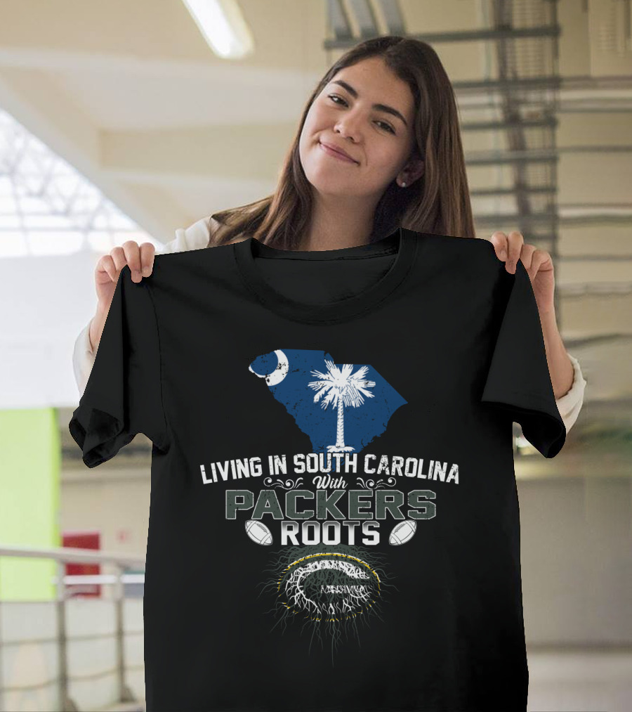Living in South Carolina With Packers Roots Football Heritage Iconic Symbols T-Shirt
