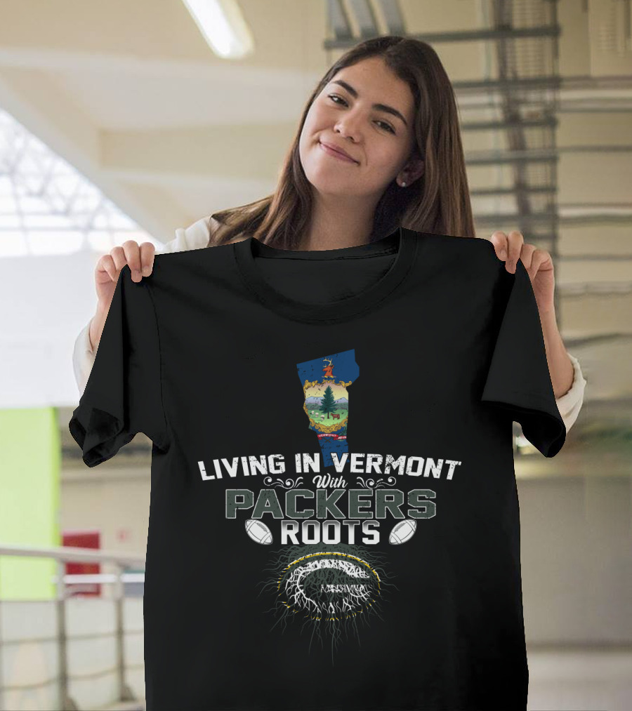 Living in Vermont with Packers Roots Football T-Shirt