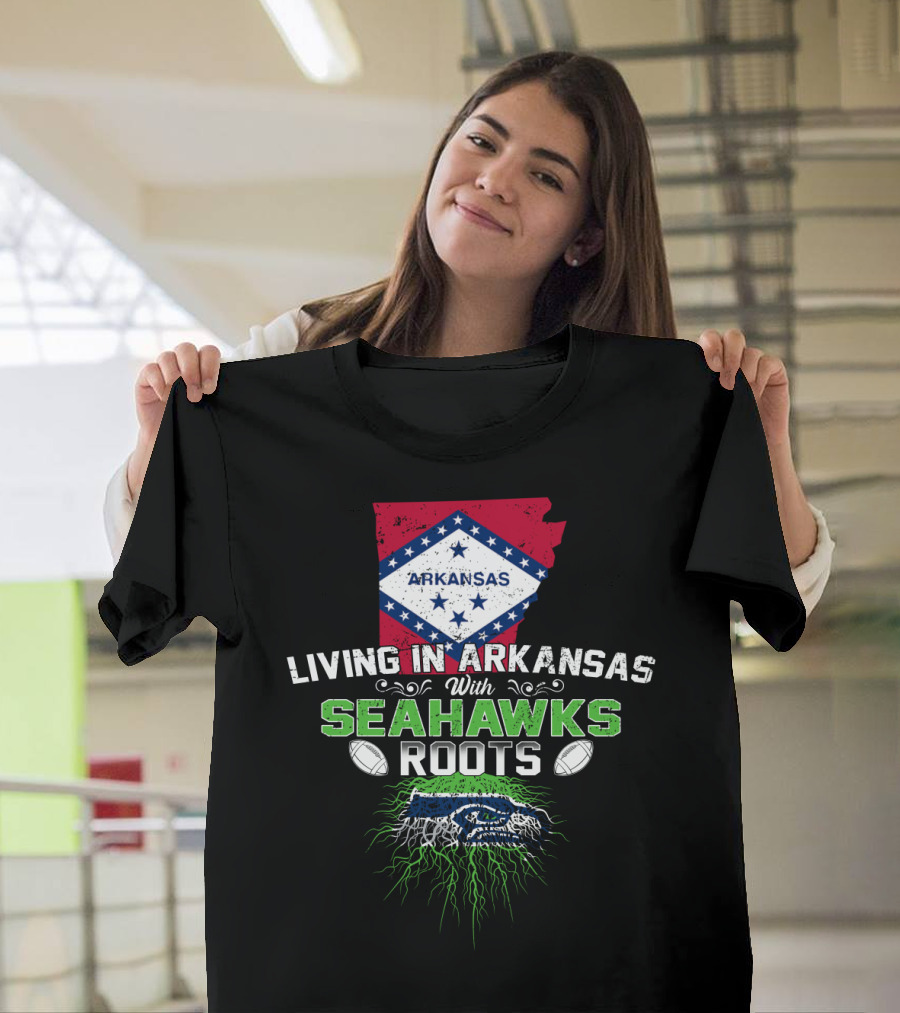 Living In Arkansas With Seahawks Roots And Football Passion T-Shirt
