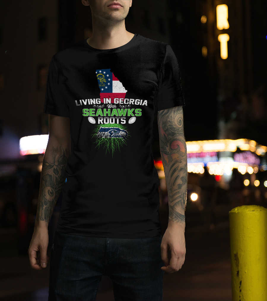 Living In Georgia With Seahawks Roots Georgia Flag And Football Themed T-Shirt