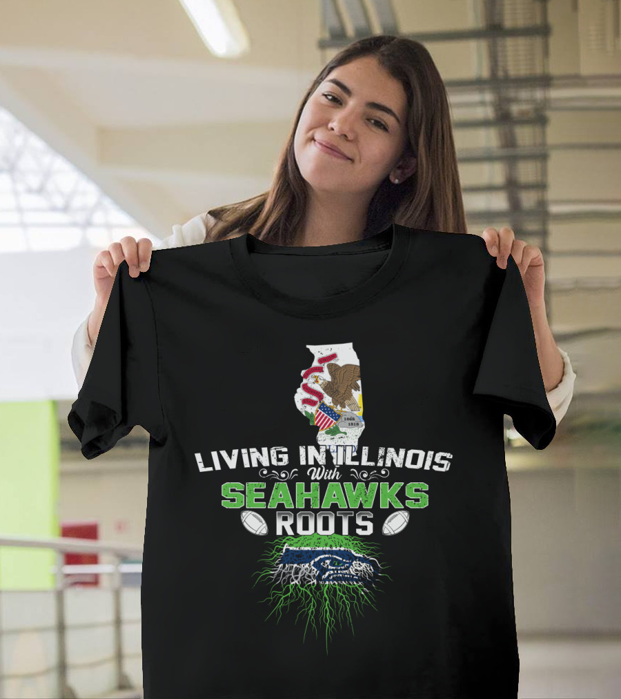 Living In Illinois With Seahawks Roots Football Fan Connection T-Shirt