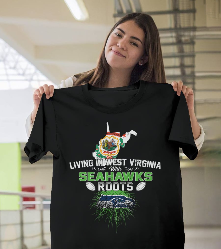 Living In West Virginia Proudly Embracing Seahawks Roots With Football Passion T-Shirt
