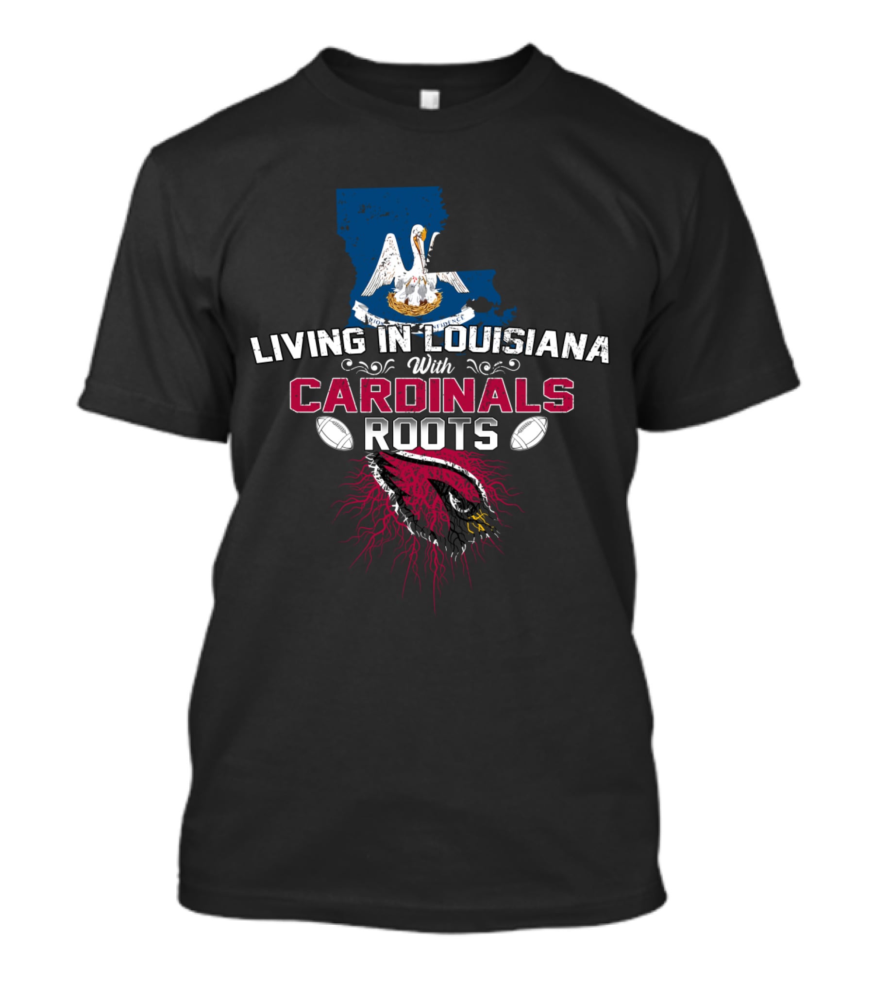 Living In Louisiana With Cardinals Roots Football Heritage T-Shirt