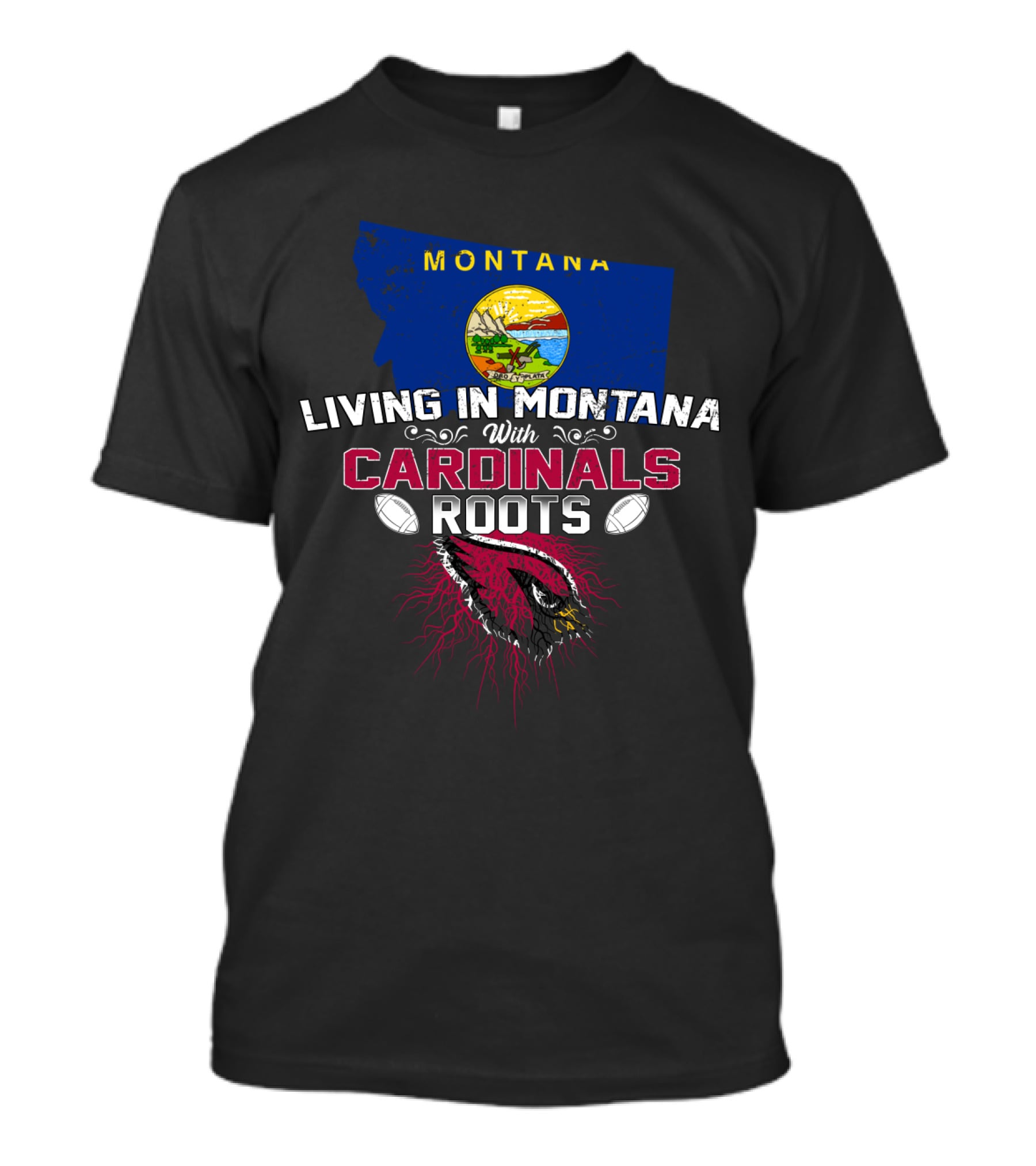 Living In Montana With Arizona Cardinals Roots T-Shirt