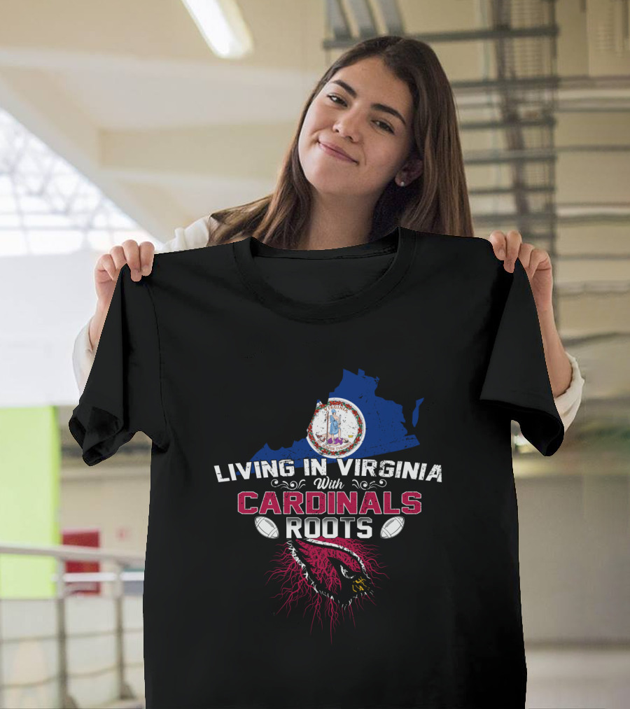 Living In Virginia With Cardinals Roots Football T-Shirt