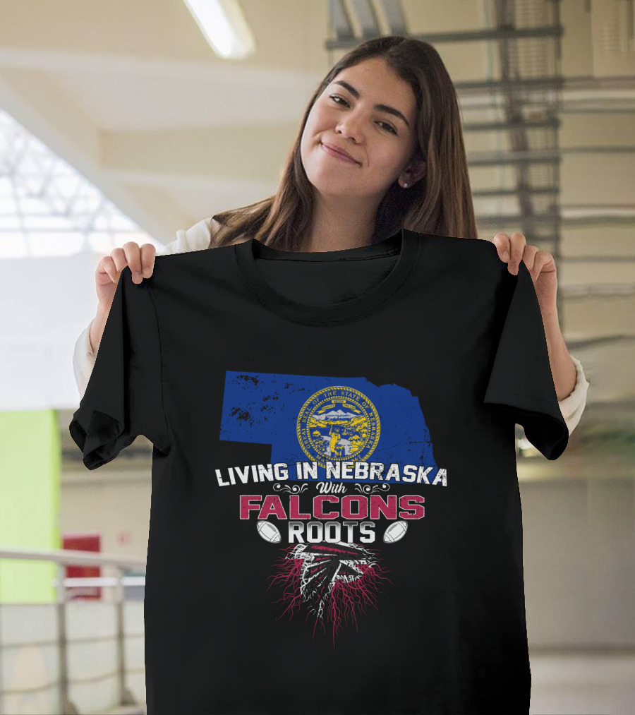 Living In Nebraska With Falcons Roots Embracing State Pride And Team Loyalty T-Shirt