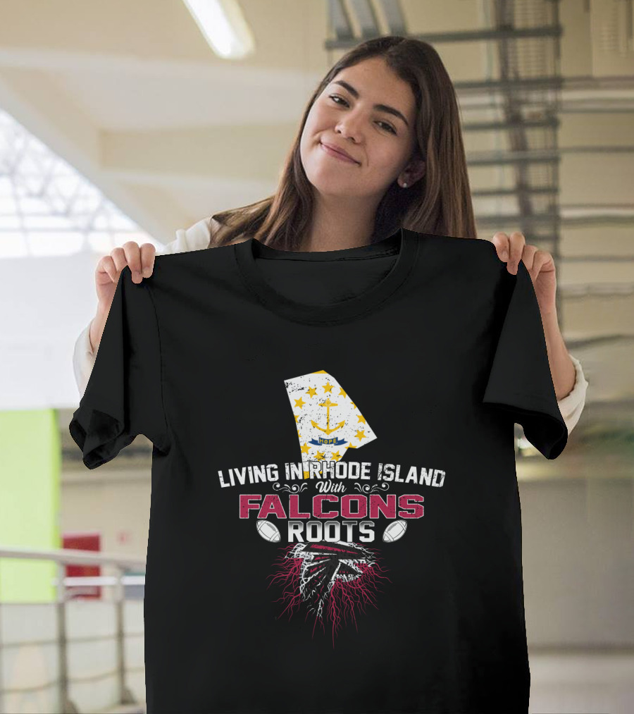 Living In Rhode Island Rooted In Falcons Legacy T-Shirt