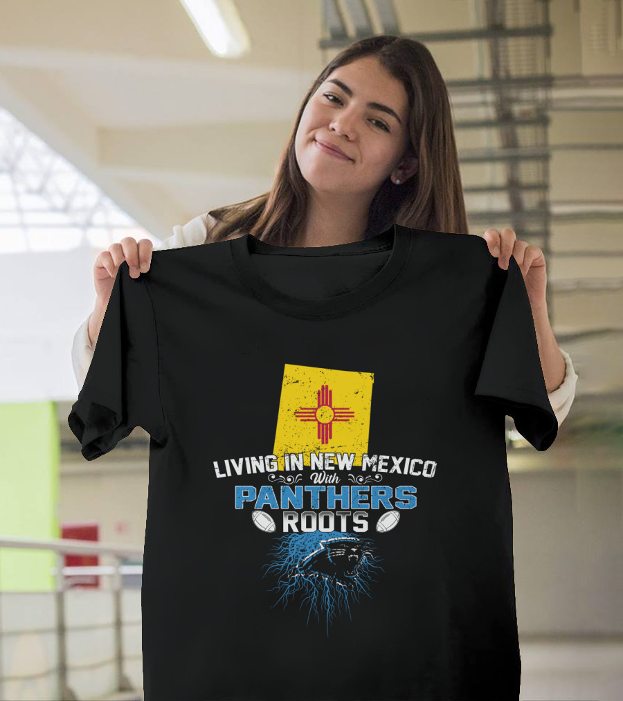 Living In New Mexico With Carolina Panthers Roots T-Shirt