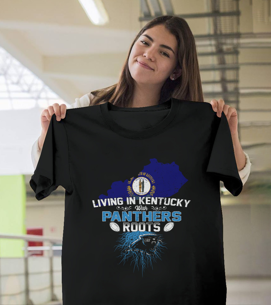 Living In Kentucky With Panthers Roots Football Heritage T-Shirt