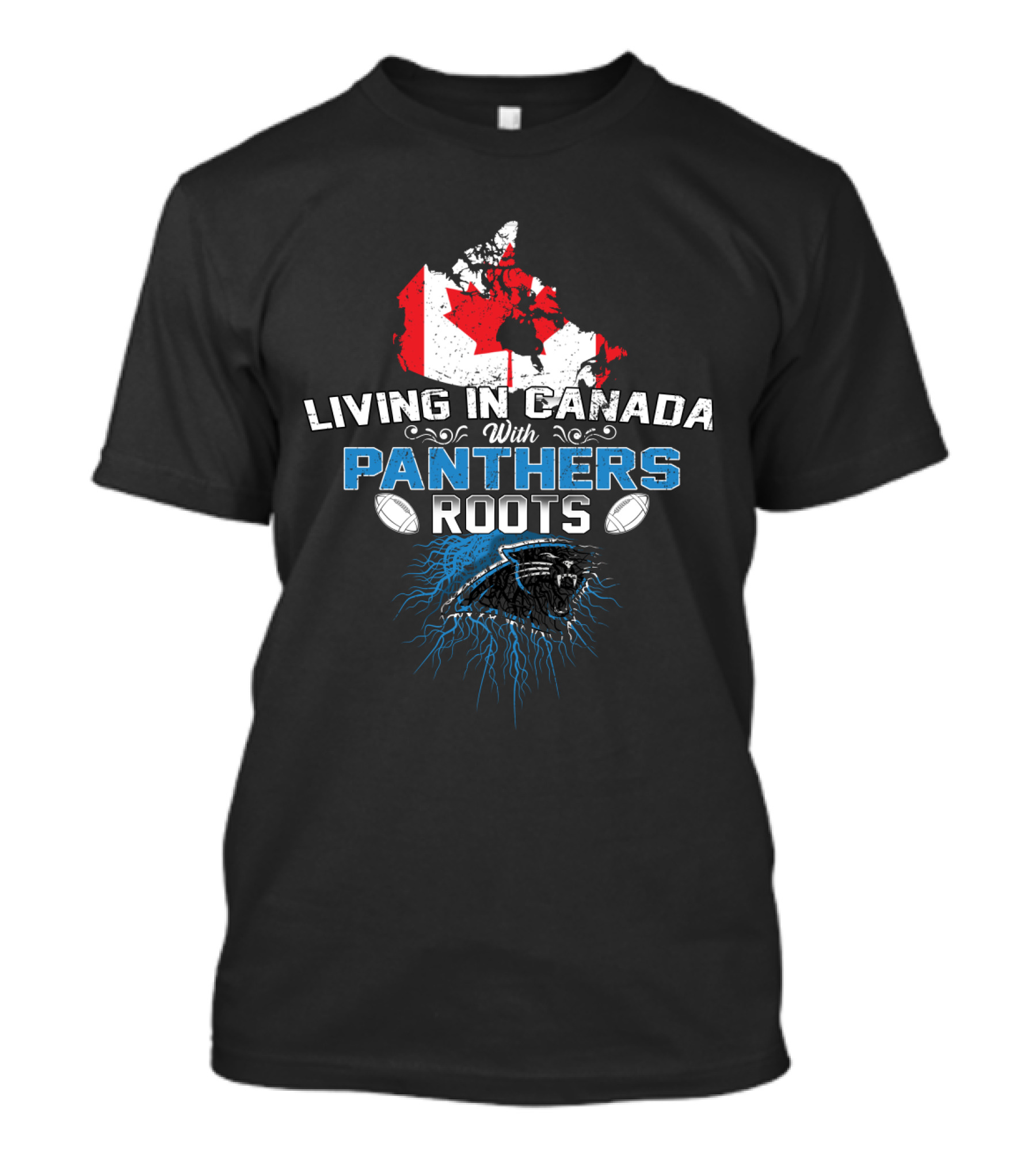 Living In Canada With Panthers Roots Football T-Shirt