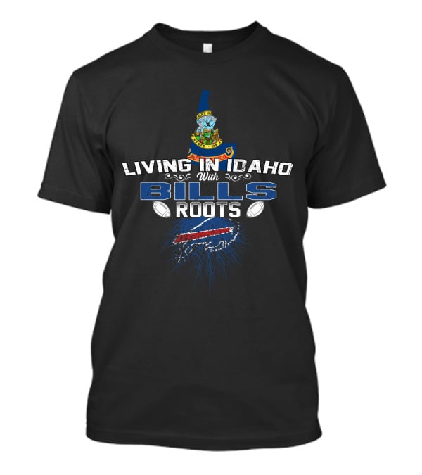 Living In Idaho With Bills Roots Football Inspired T-Shirt