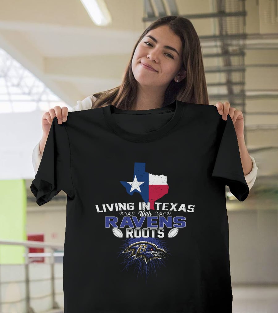 Living In Texas With Ravens Roots Baltimore Football Texas Pride T-Shirt