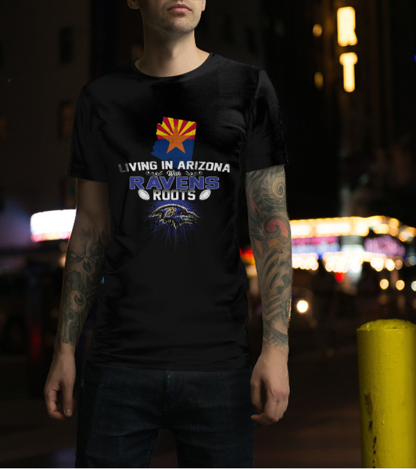Living In Arizona With Ravens Roots Featuring Arizona Map And Baltimore Ravens T-Shirt