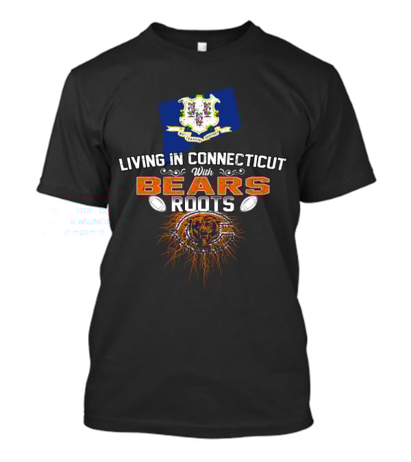 Living In Connecticut With Chicago Bears Heritage And State Pride T-Shirt