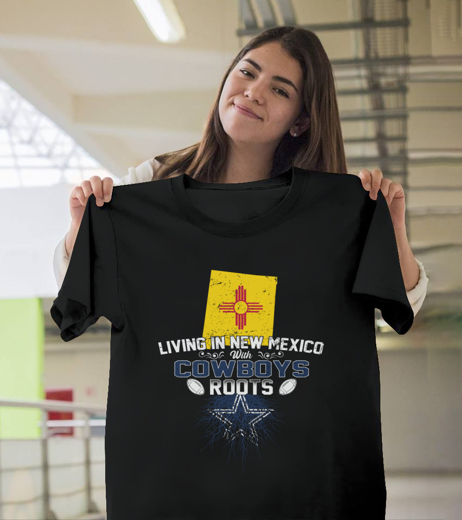 Living In New Mexico With Cowboys Roots Star And Football T-Shirt