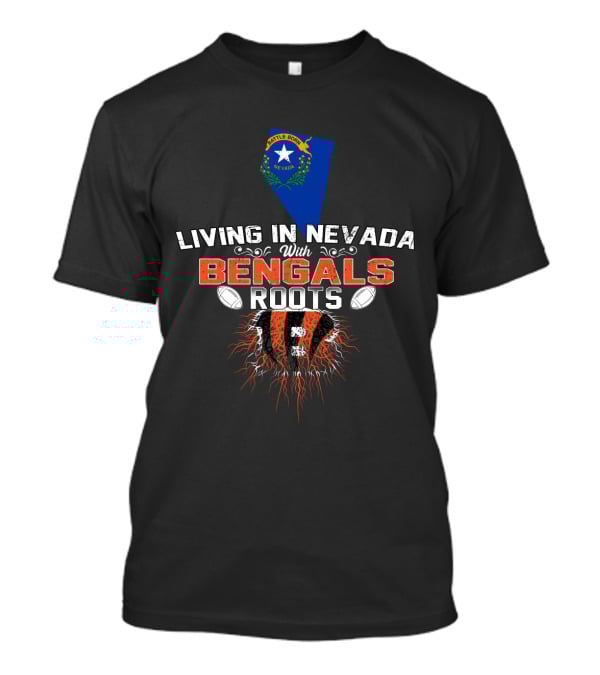 Living In Nevada With Bengals Roots Nevada Flag And Tiger Stripes T-Shirt