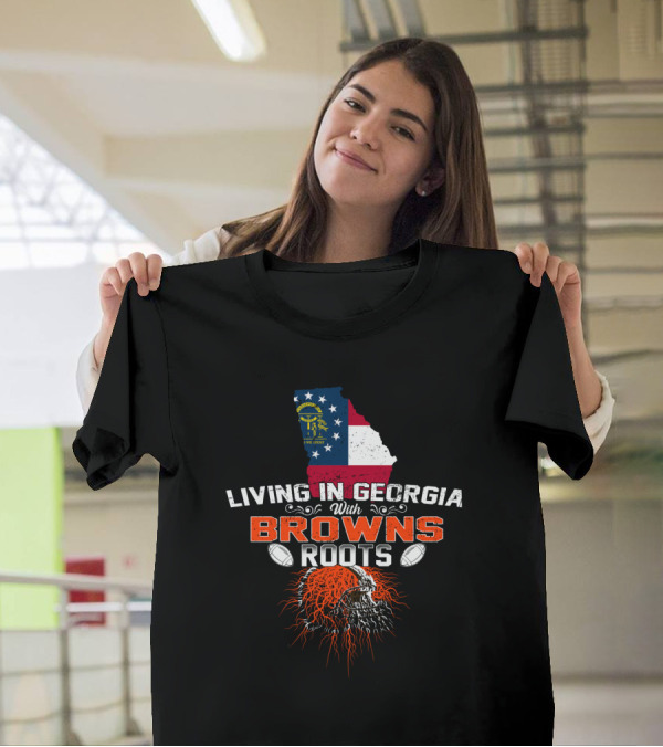 Living In Georgia With Browns Roots Football Helmet And State Flag T-Shirt