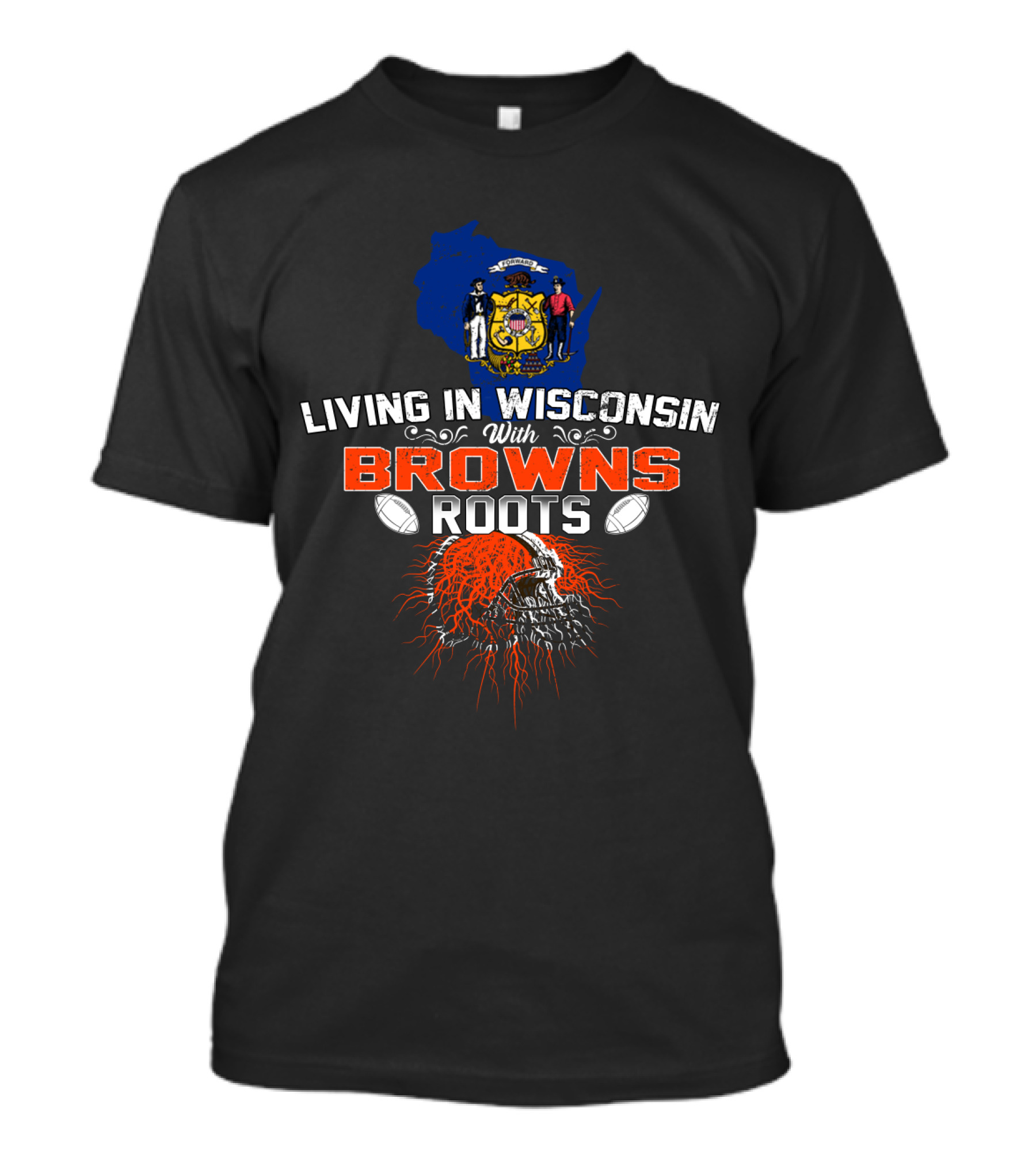 Living In Wisconsin With Browns Roots Wisconsin State And Football Heritage T-Shirt