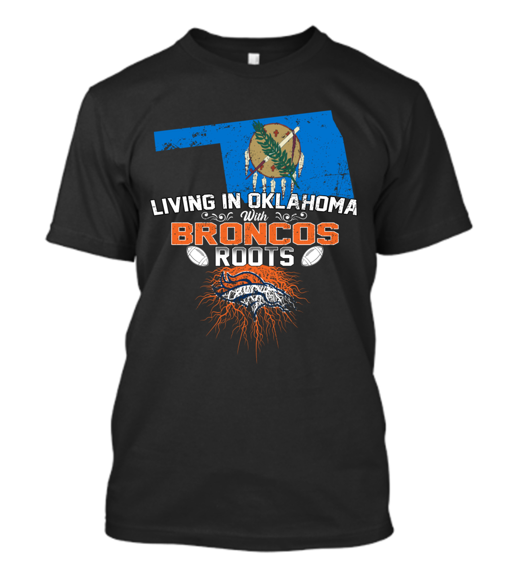 Living In Oklahoma With Broncos Roots Oklahoma Flag And Football T-Shirt