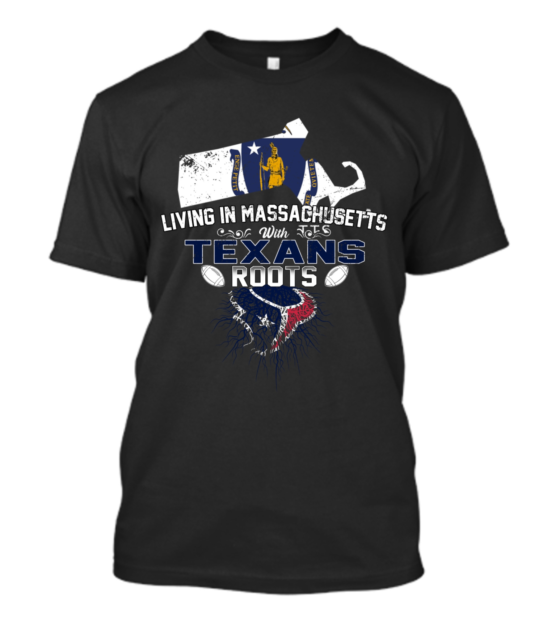 Living In Massachusetts With Texans Roots Houston Football T-Shirt