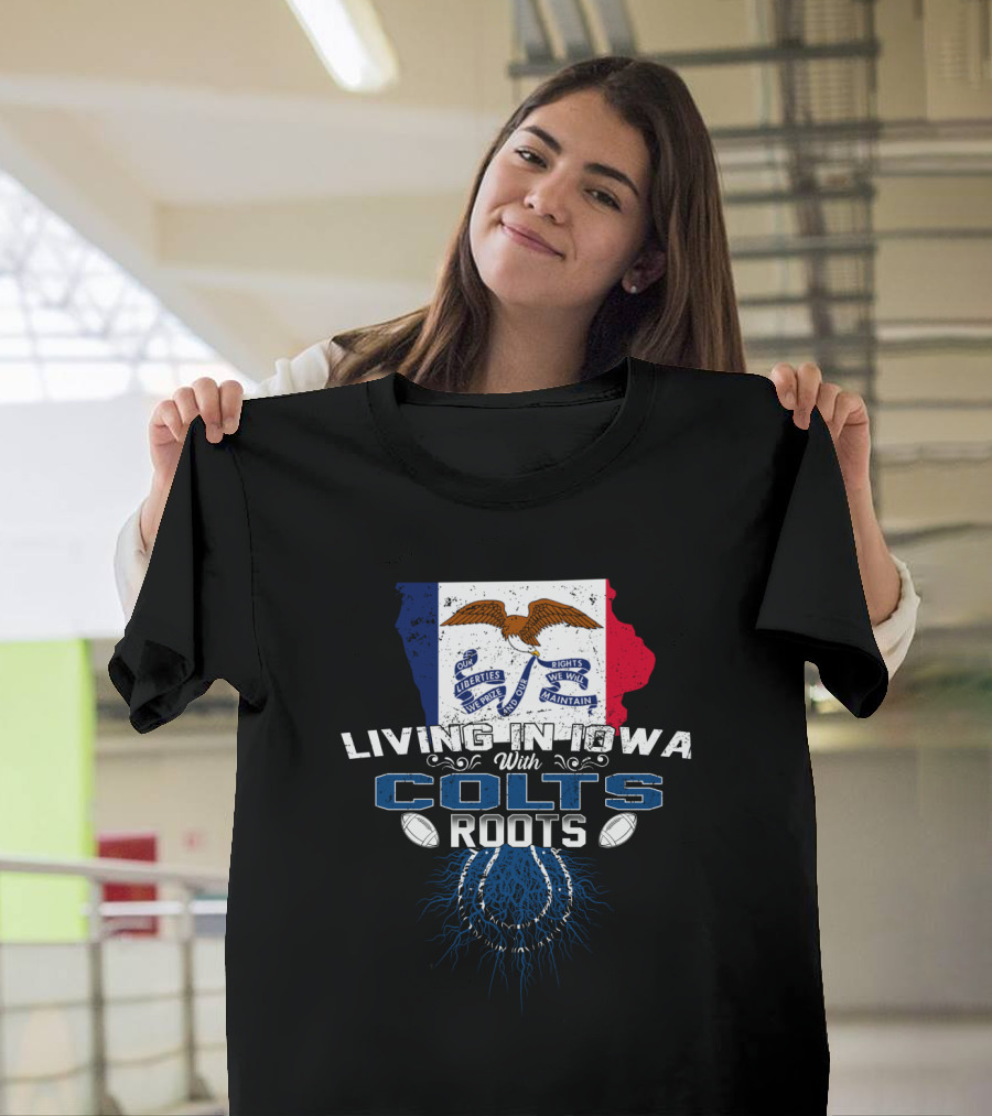 Living in Iowa with Colts Roots Iowa Flag and Horseshoe T-Shirt