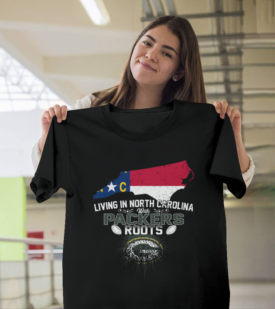 Living In North Carolina Embracing Packers Roots with State Pride and Football Passion T-Shirt