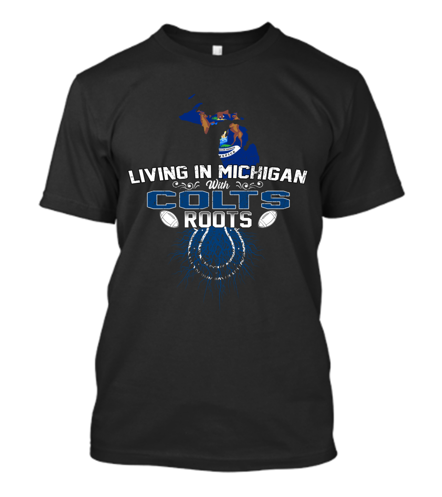 Living In Michigan With Colts Roots Football Heritage T-Shirt