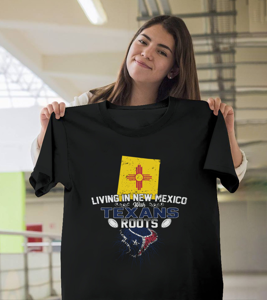 Living In New Mexico With Texans Roots New Mexico Flag Houston Football Connection T-Shirt