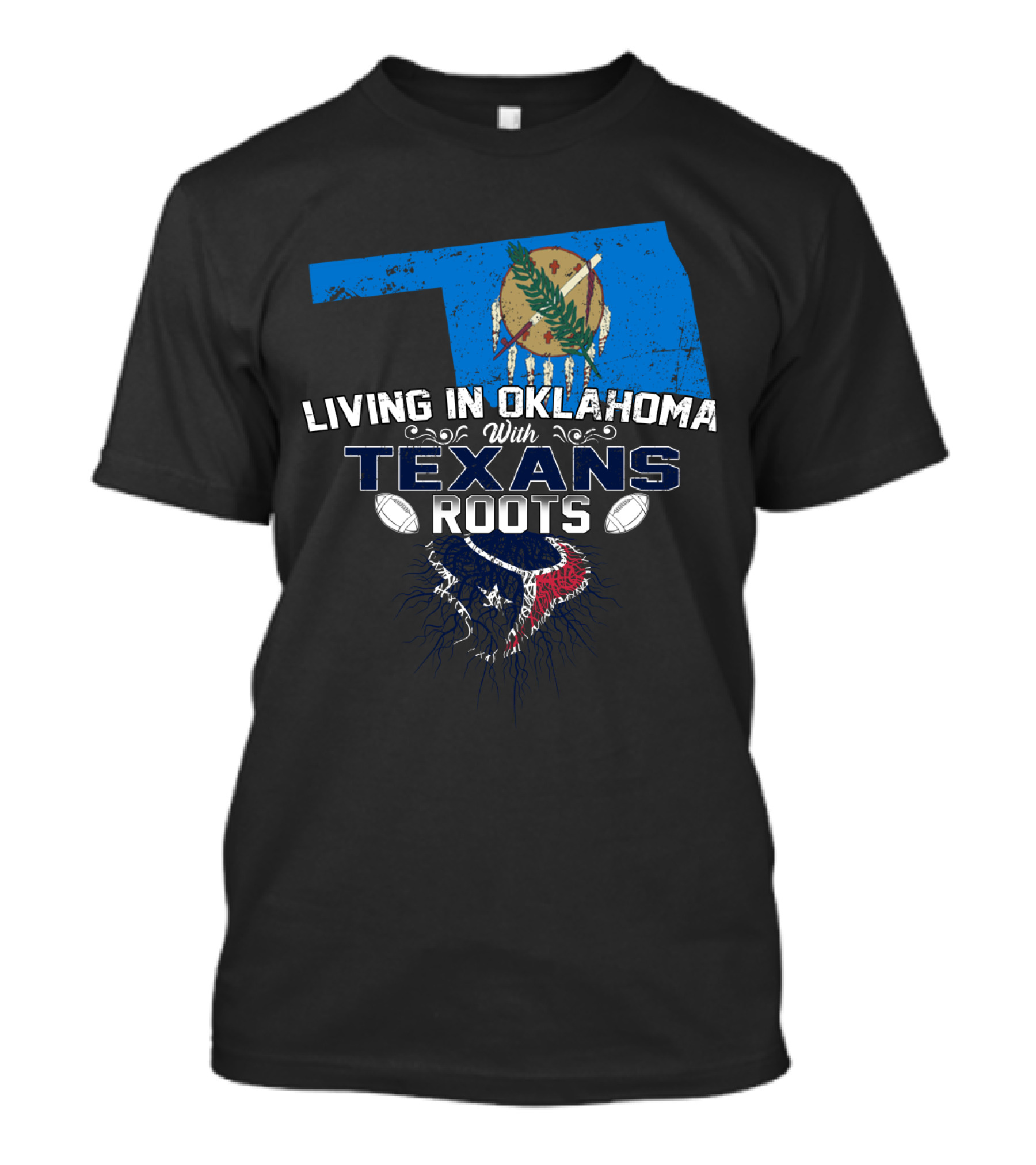 Living In Oklahoma With Houston Texans Roots Football Passion T-Shirt