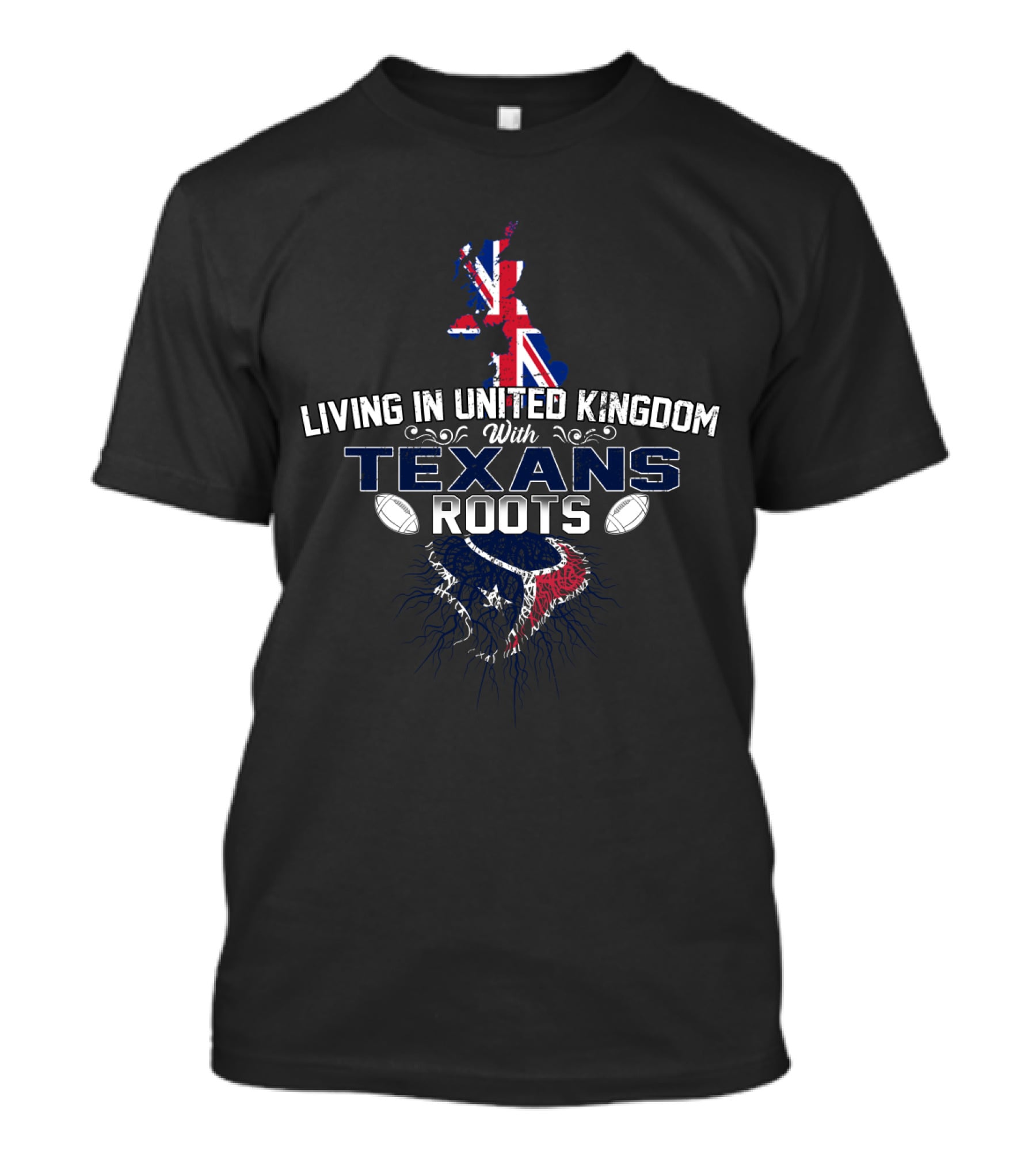 Living In United Kingdom With Texans Roots T-Shirt