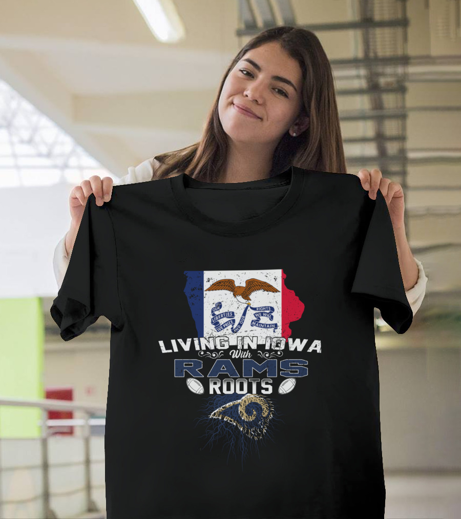 Living in Iowa with Rams Roots Iowa Flag and NFL Football Team Legacy T-Shirt
