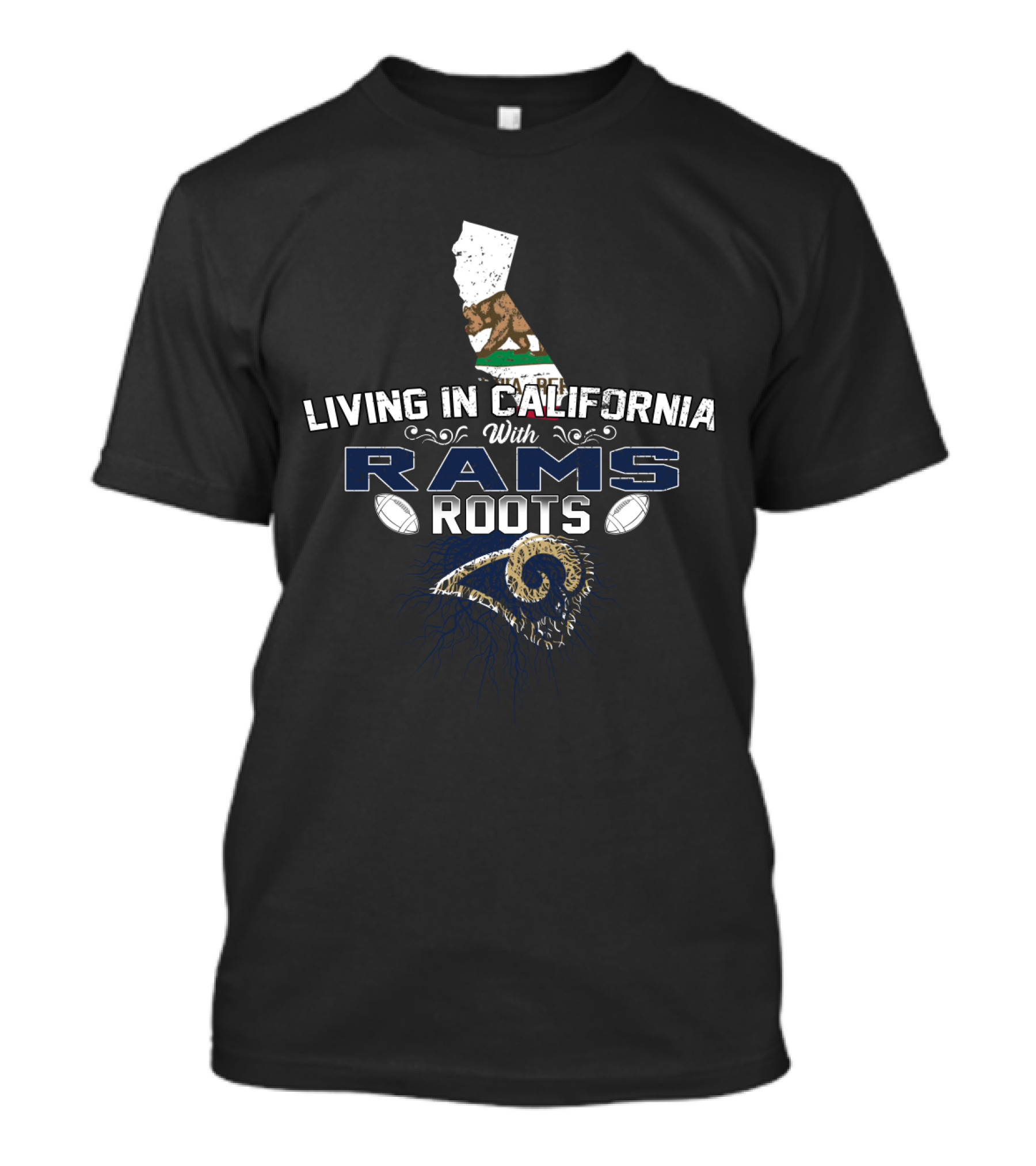 Living In California With Rams Roots Football Heritage T-Shirt