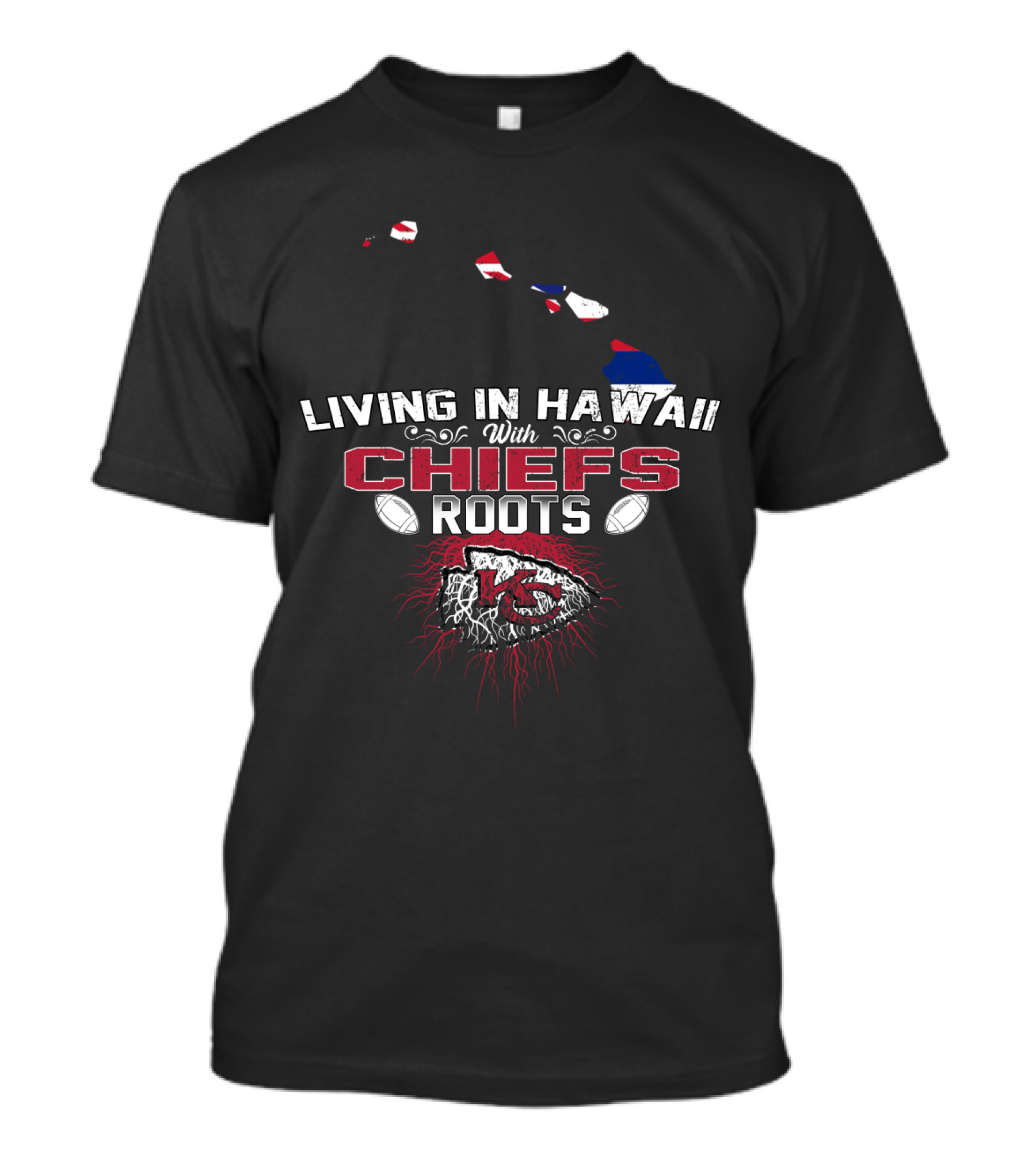 Living In Hawaii With Chiefs Roots T-Shirt