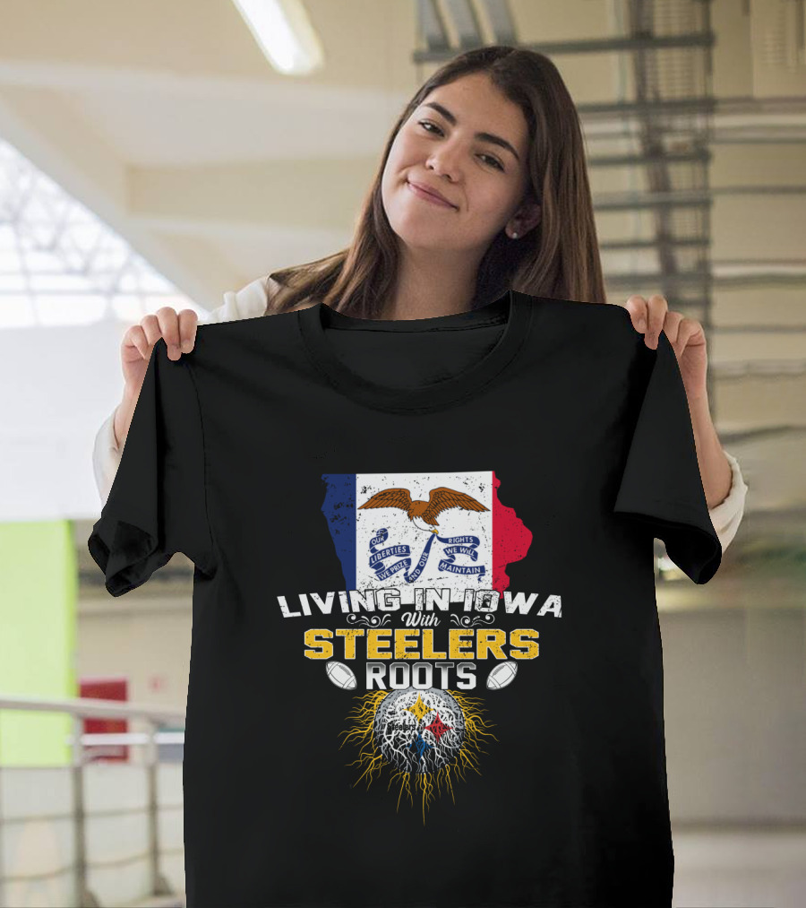 Living In Iowa With Steelers Roots T-Shirt