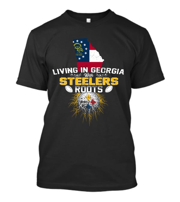 Living In Georgia With Steelers Roots T-Shirt