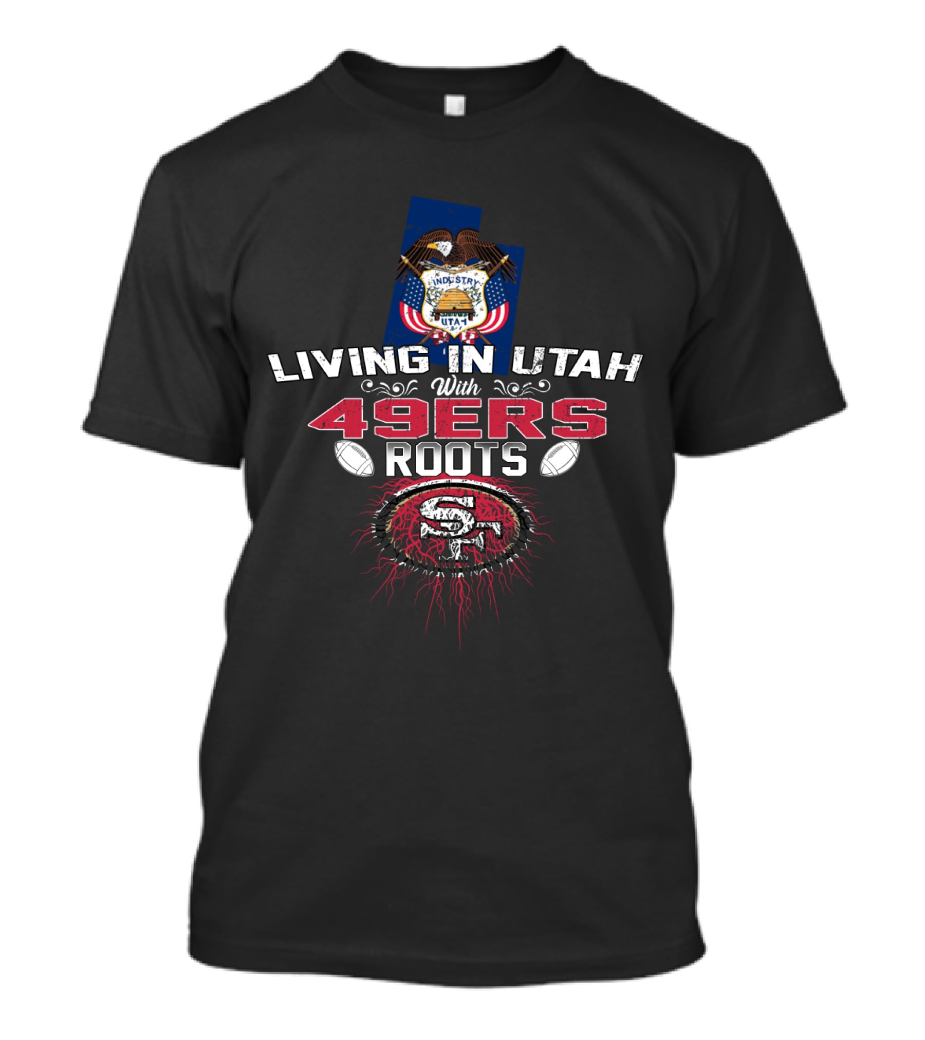 Living In Utah With 49Ers Roots State Seal And Football Graphics T-Shirt