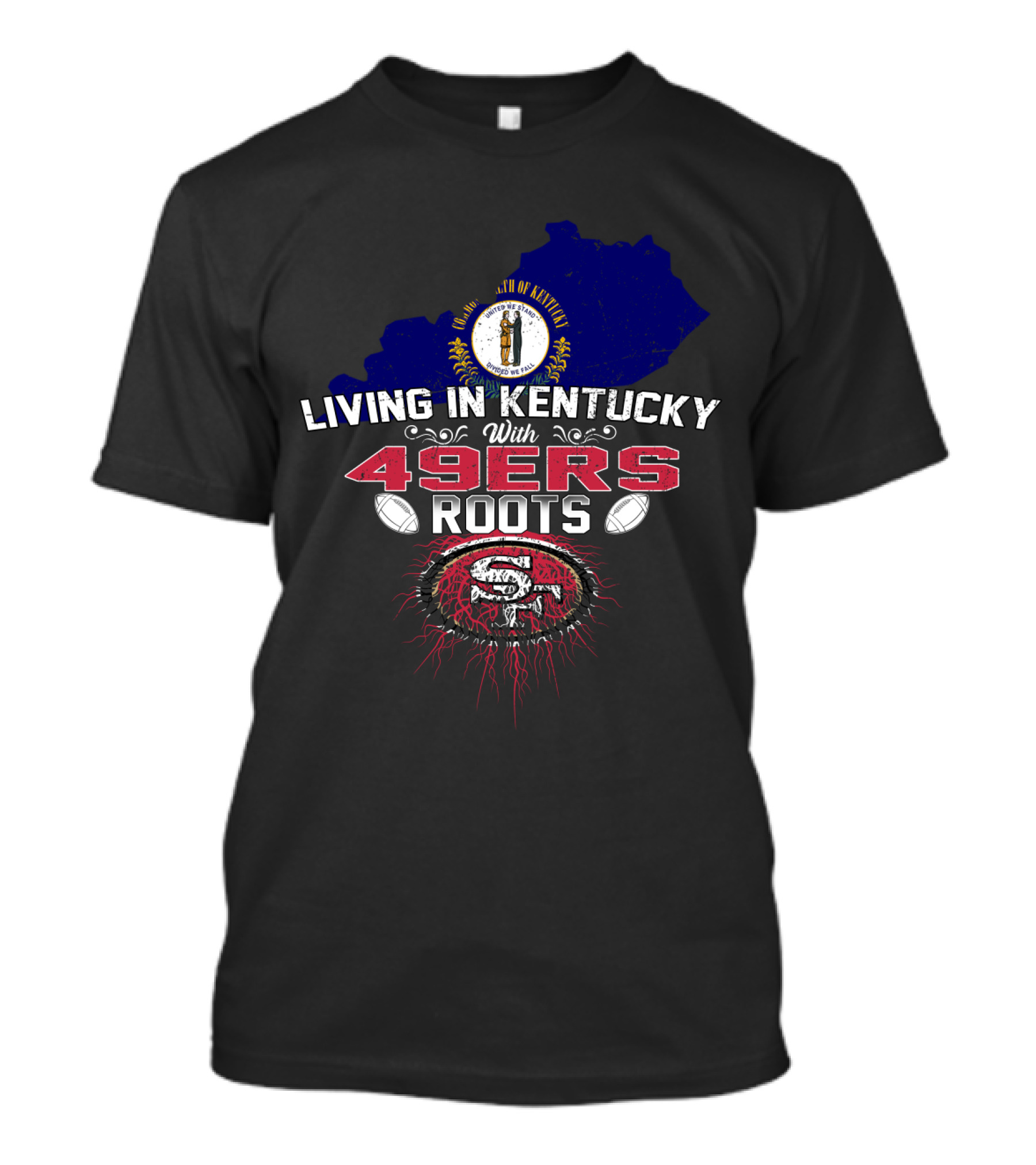 Living In Kentucky With 49Ers Roots San Francisco Iconography T-Shirt