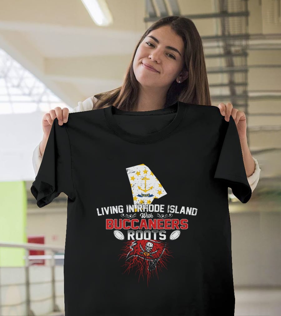 Living In Rhode Island With Buccaneers Roots Football Heritage T-Shirt
