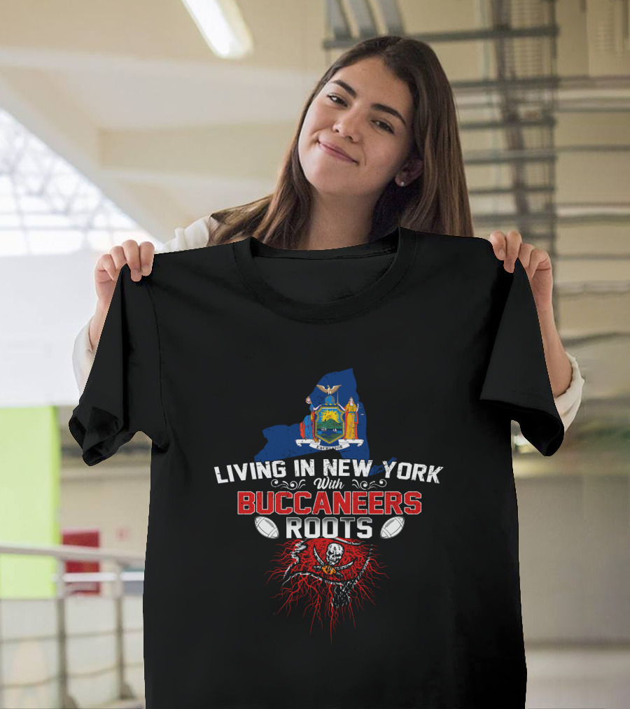 Living In New York With Buccaneers Roots New York State Flag And Pirate Skull Football T-Shirt