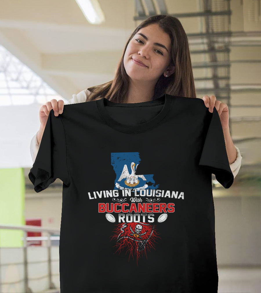Living In Louisiana With Buccaneers Roots Football Skull And Red Roots Map T-Shirt