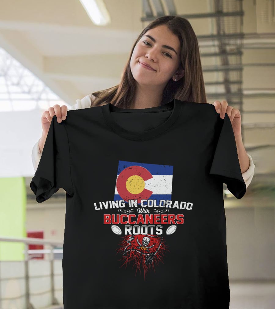 Living In Colorado With Buccaneers Roots Colorado Flag And Pirate Flag Football T-Shirt